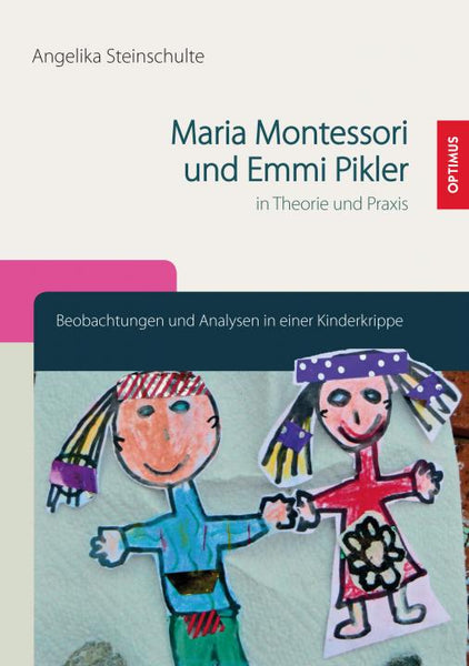 Maria Montessori und Emmi Pikler in Theorie und Praxis 1. Auflage