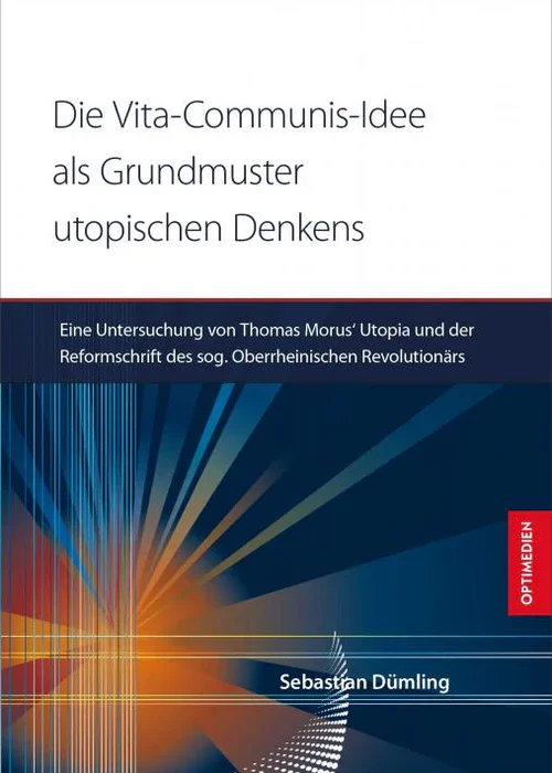 Masterarbeit veröffentlichen 7 Die Vita-Communis-Idee als Grundmuster utopischen Denkens?